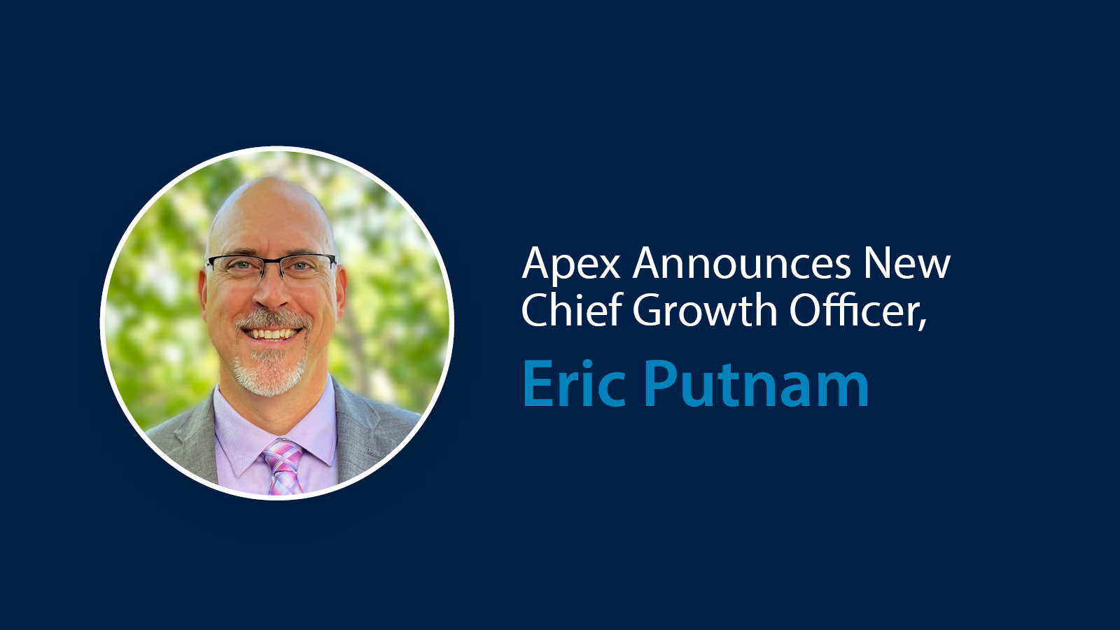 Apex welcomes new Chief Growth Officer, Eric Putnam